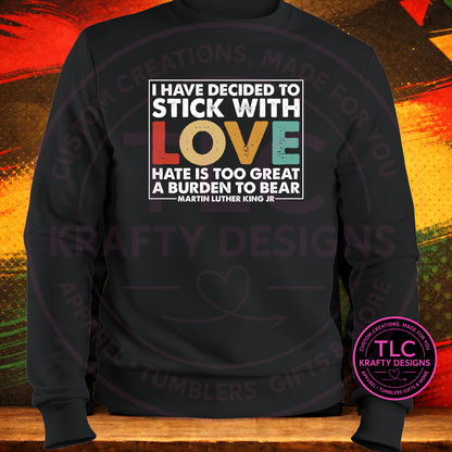 Stick with Love – Martin Luther King Jr. Quote Shirt or Sweatshirt