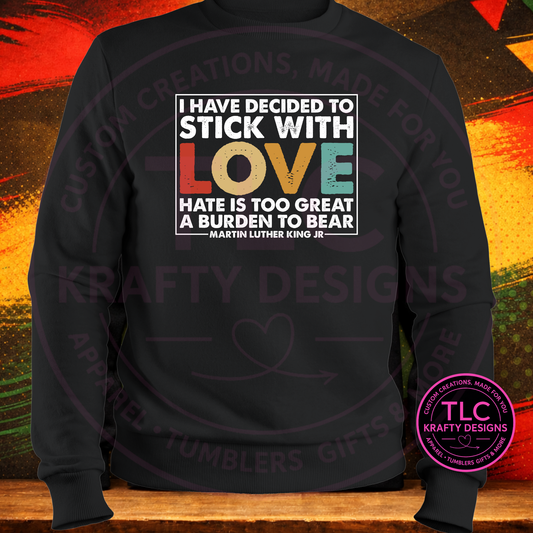 Stick with Love – Martin Luther King Jr. Quote Shirt or Sweatshirt