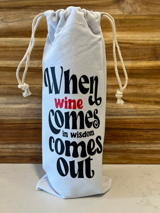 When wine Comes in Wisdom comes out Canvas Wine bag