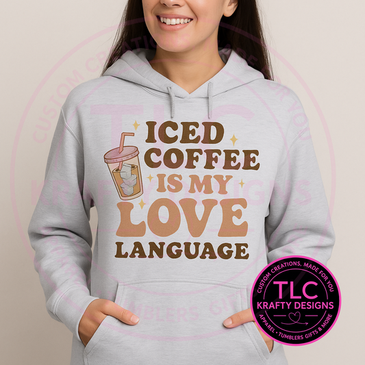 Iced Coffee is My Love Language Hoodie – Funny Coffee Lover Apparel, Unisex Sweatshirt