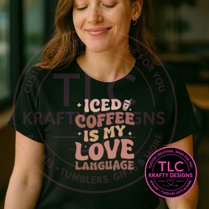 Iced Coffee Is My Love Language Shirt – Funny Coffee Lover Graphic Tee