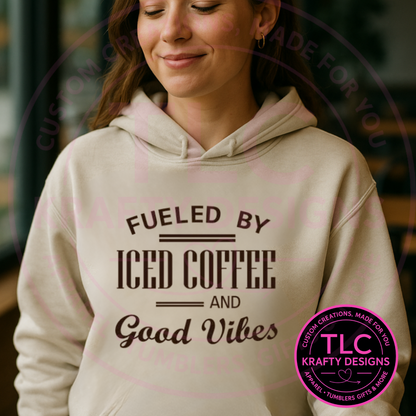 Fueled by Iced Coffee and Good Vibes Hoodie – Cozy Coffee Lover Sweatshirt