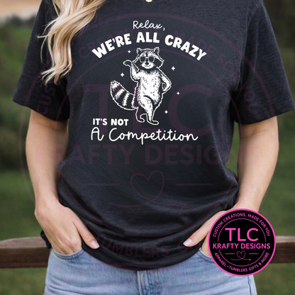 We're All Crazy Raccoon Graphic Apparel - Raccoon Humor Shirt or Sweatshirt