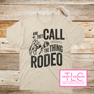 They Call The Thing A Rodeo Cowboy Graphic Tee – Western Riding Shirt, Country Concert Outfit, Rustic  T-Shirt