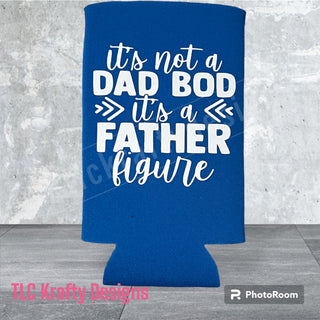 It's not a dad bod it's a father figure Customized Slim & Standard Koozie Can holder