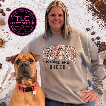 Coffee Makes Me Nicer – Glitter Silk Screen T-Shirt or Sweatshirt