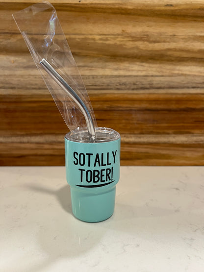 Sotally Tober! 3oz. Customized Tumbler shot glass