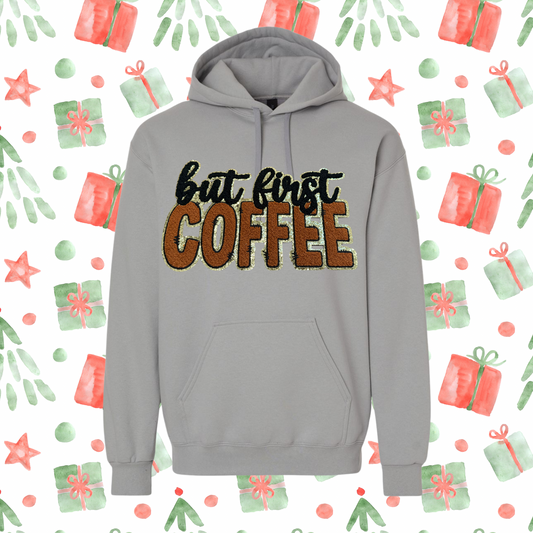 But First Coffee Sweatshirt – Chenille Iron-On Patch Hoodie or Crewneck