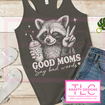 Good Moms Say Bad Words – Funny Raccoon Tank, Tee, or Long Sleeve
