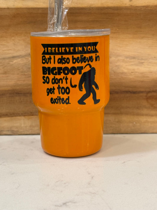 I believe in you, but I also believe in Bigfoot, so don’t get too excited 3 ounce mini shot glass