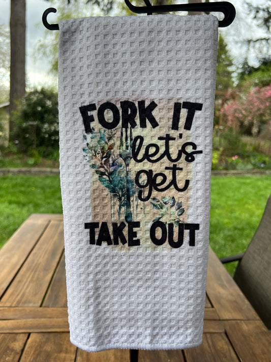 Fork it Let's get Take Out flowery Soft Kitchen towel