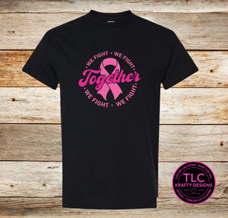 Together We Fight T-Shirt – Breast Cancer Awareness Pink Ribbon Shirt – October Support Tee by TLC Krafty Designs