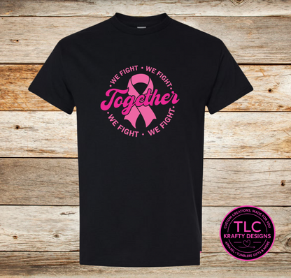 Together We Fight T-Shirt – Breast Cancer Awareness Pink Ribbon Shirt – October Support Tee by TLC Krafty Designs