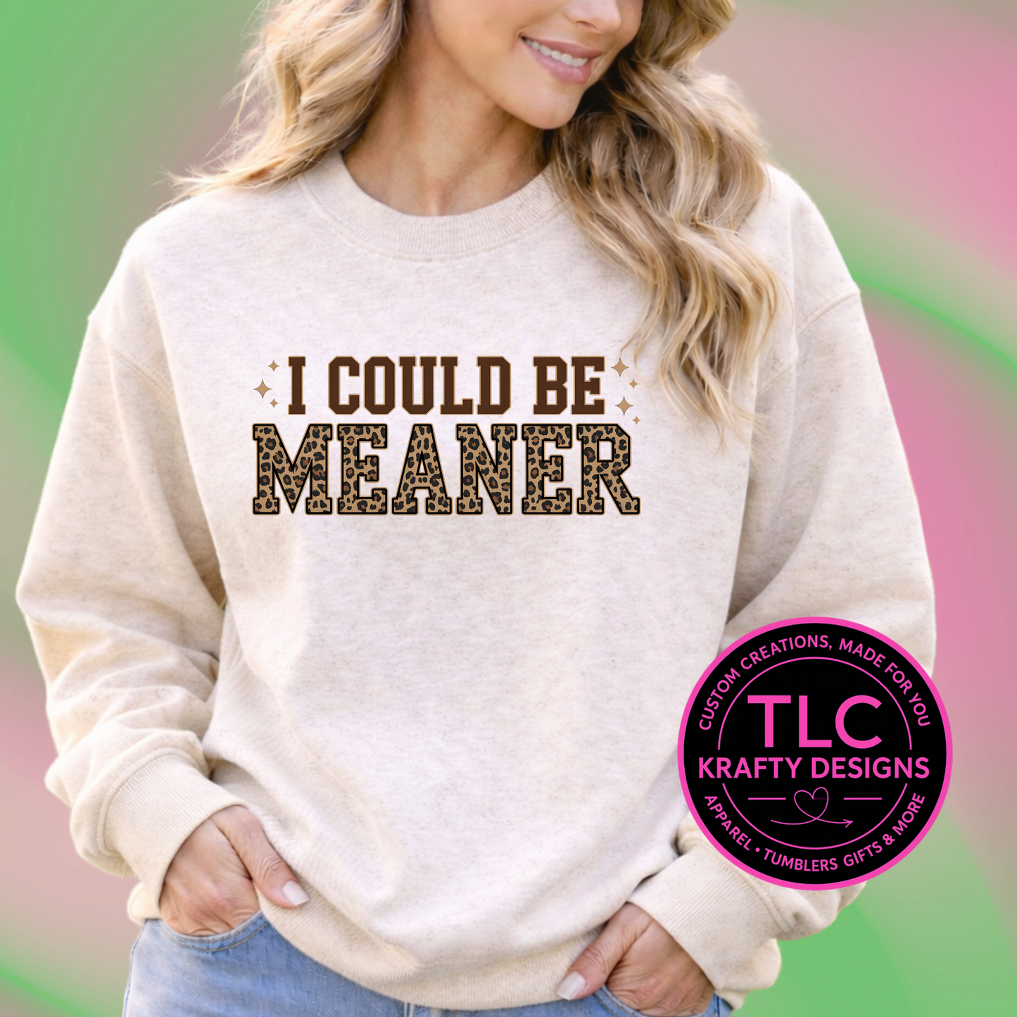I Could Be Meaner Leopard Print Sweatshirt – Funny Statement Crewneck or Tee
