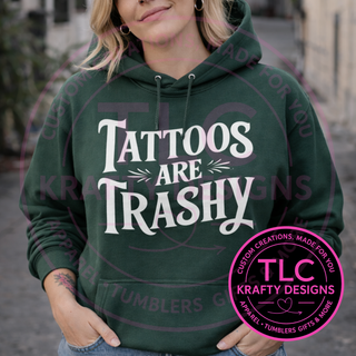 Tattoos Are Trashy Graphic T-Shirt or Sweatshirt