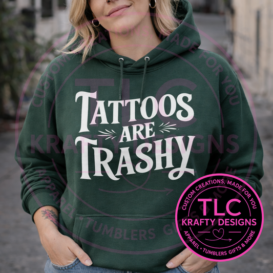 Tattoos Are Trashy Graphic T-Shirt or Sweatshirt