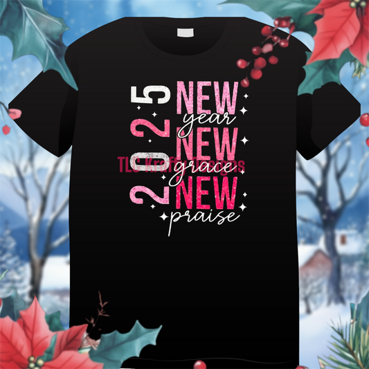 2025 New Year Inspirational T-Shirt – New Year, New Grace, New Praise