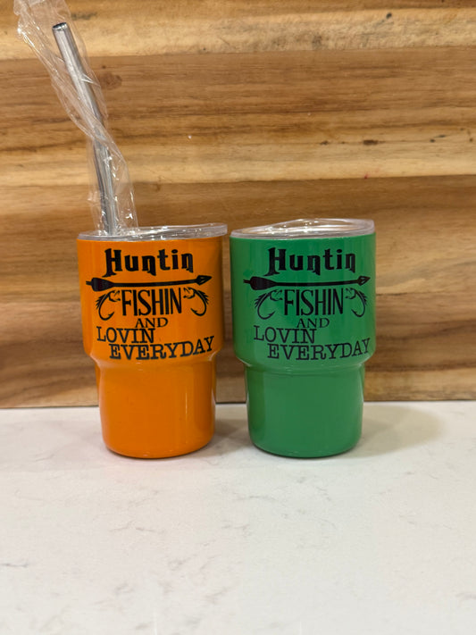 Huntin fishing and Lovin, and every day 3oz mini shot glass