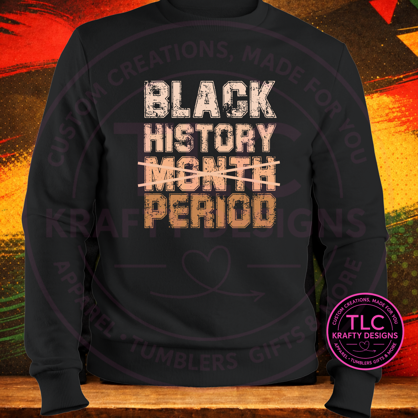 Black History Period – Statement Shirt or Sweatshirt