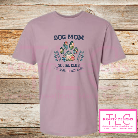 Dog Mom Social Club Floral Paw Shirt – Life Is Better with a Dog
