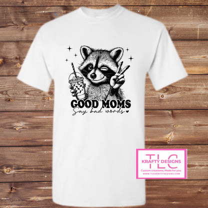 Good Moms Say Bad Words – Funny Raccoon Tank, Tee, or Long Sleeve