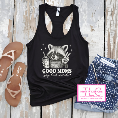 Good Moms Say Bad Words – Funny Raccoon Tank, Tee, or Long Sleeve