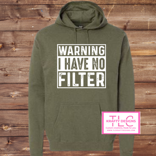 “Warning: I Have No Filter” Graphic Tee & Sweatshirt – Funny Sarcastic Apparel