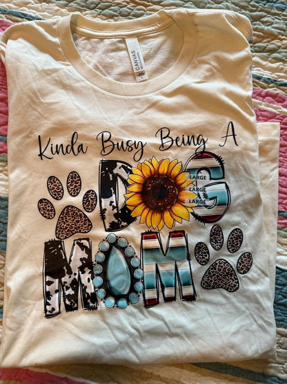 Busy Being Dog Mom T-shirt - Last Chance