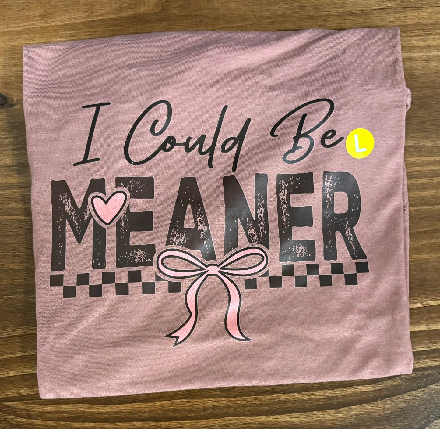 I Could Be Meaner Glitter Silk Screen T-Shirt - Ready To Ship