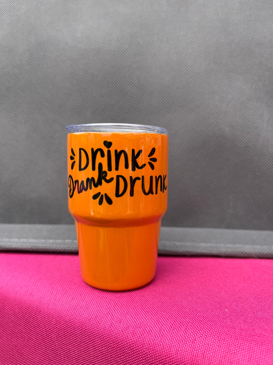 Drink Drank Drunk somewhere 3oz. Customized Tumbler shot glass