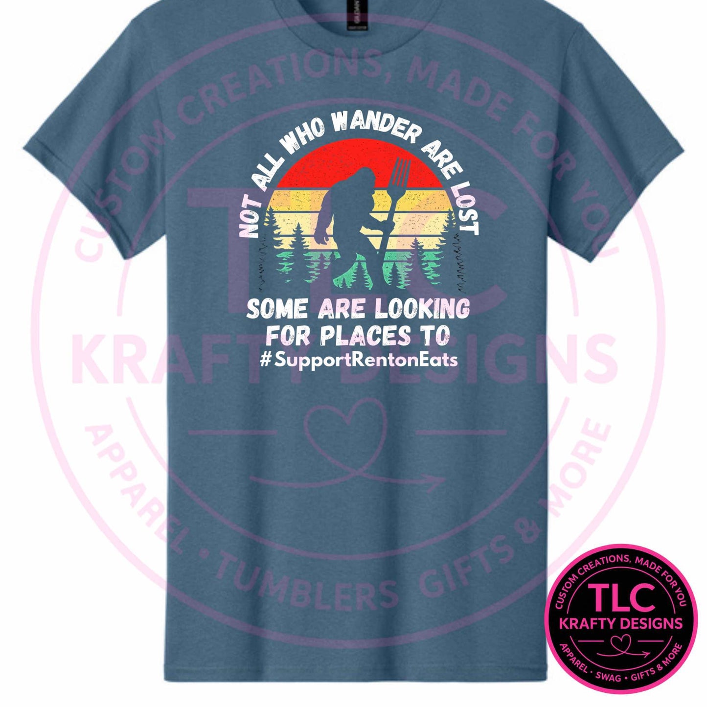 Not All Who Wander Are Lost Some Are Looking For Places To Eat Sunset Bigfoot Design – Downtown Renton Custom Apparel