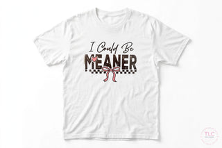 I Could Be Meaner Shirt, Checkered Bow Sassy Tee, Funny Sarcastic Gift