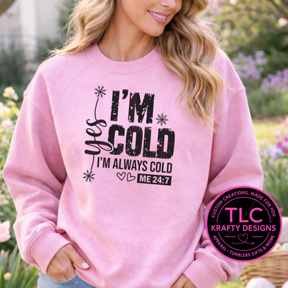 I’m Cold T-Shirt or Sweatshirt – Funny Winter Quote Cold Weather Apparel
