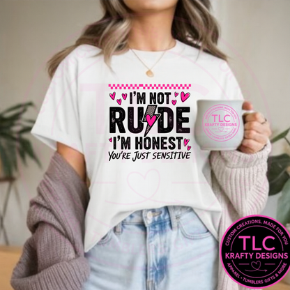 I’m Not Rude T-Shirt or Sweatshirt – Funny Sarcastic Quote Adult Apparel
