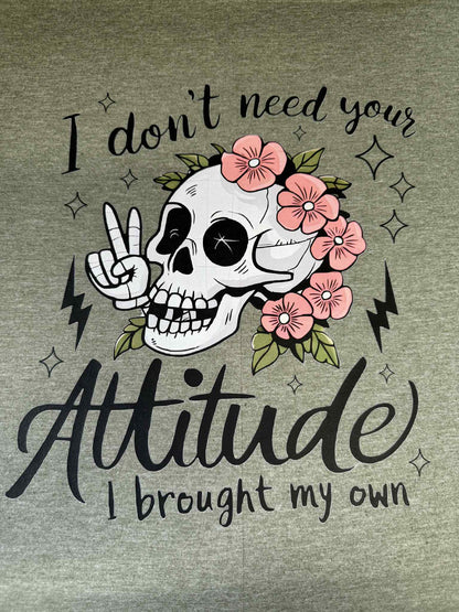 Don't Need Your Attitude - Bold Skull Tee