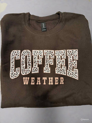 Coffee Weather Sweatshirt - Coffee Lovers Crew Neck or Hoodie CK