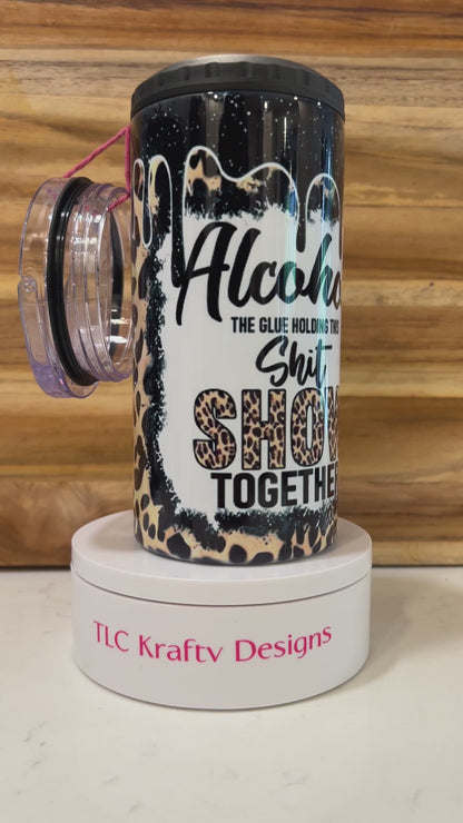 Alcohol The Glue Holding this Sh$t Show together 16oz. 4 in 1 Can/Bottle Cup Holder