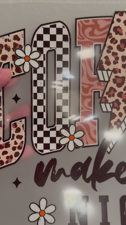 Coffee Makes Me Nicer – Glitter Silk Screen T-Shirt or Sweatshirt