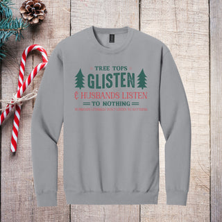 Tree Tops Glisten Husbands Listen design on a Sport Grey crewneck sweatshirt