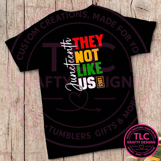 Juneteenth They Not Like Us Design – Black History Apparel